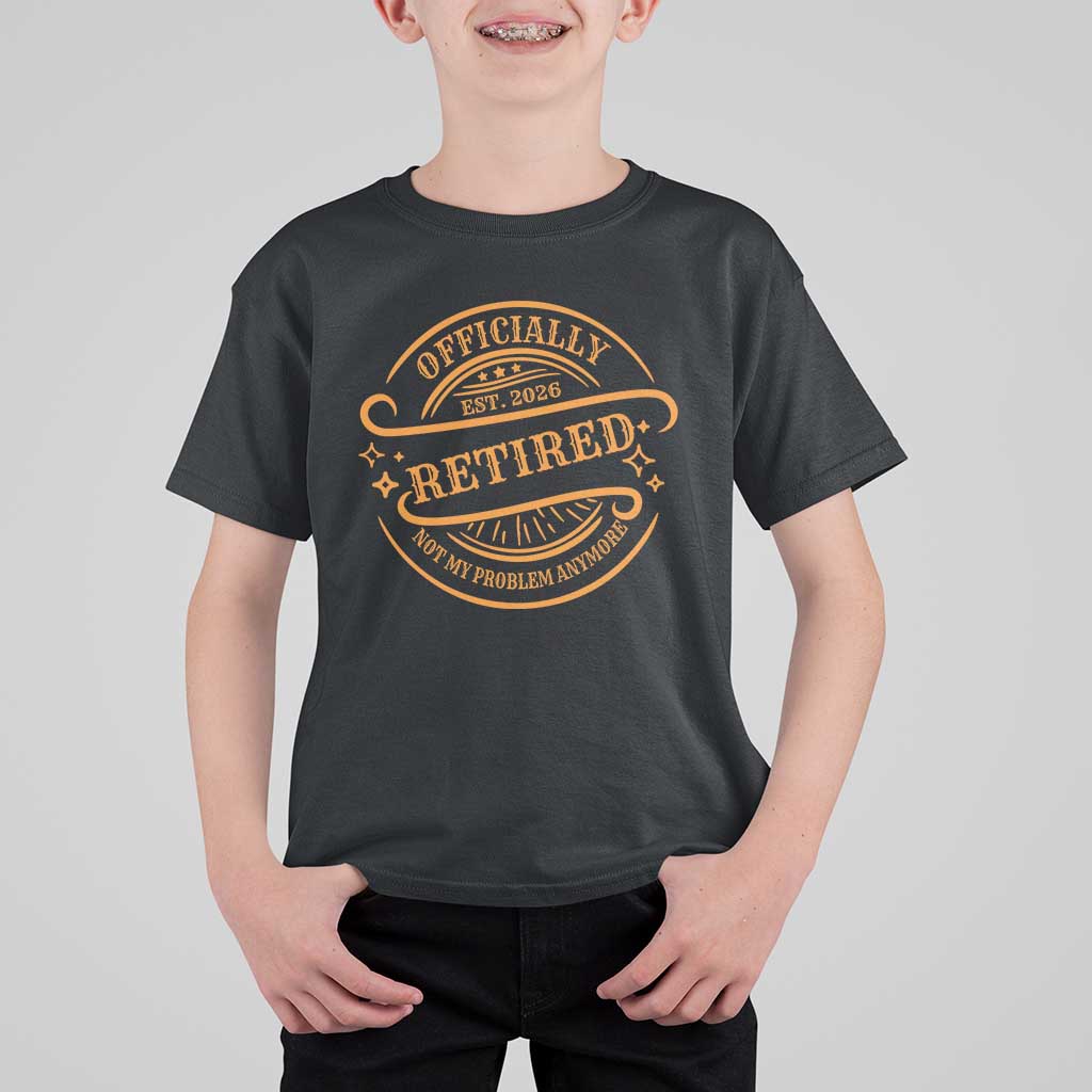 Retired Est 2026 T Shirt For Kid Not My Problem Anymore Vintage Retirement Gifts - Wonder Print Shop
