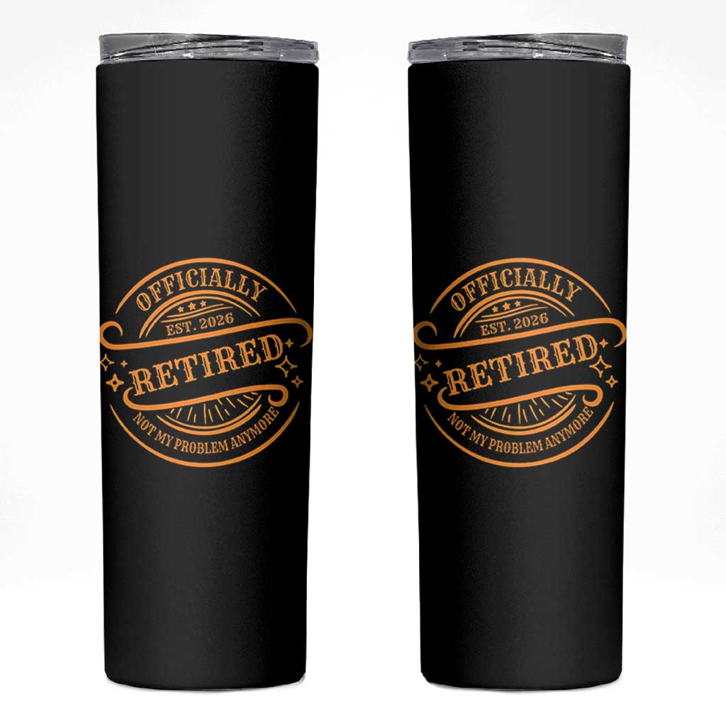 Retired Est 2026 Skinny Tumbler Not My Problem Anymore Vintage Retirement Gifts - Wonder Print Shop