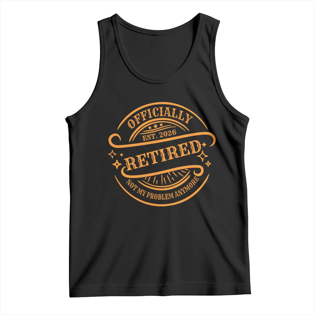 Retired Est 2026 Tank Top Not My Problem Anymore Vintage Retirement Gifts - Wonder Print Shop