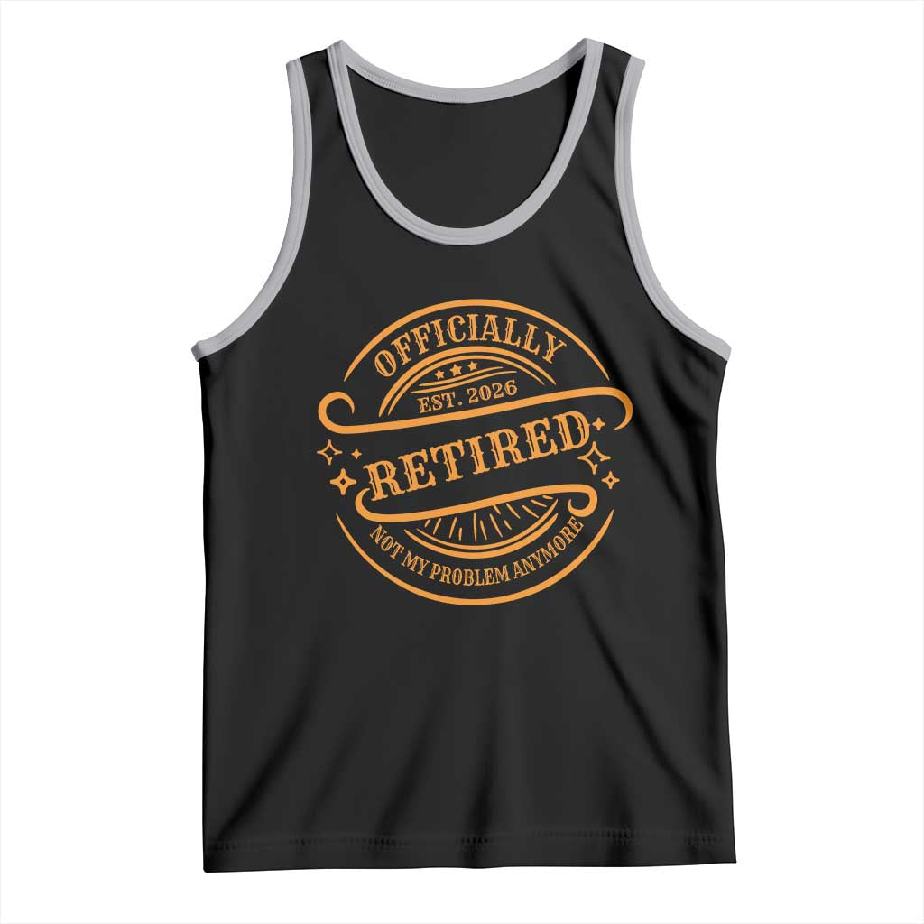 Retired Est 2026 Tank Top Not My Problem Anymore Vintage Retirement Gifts - Wonder Print Shop