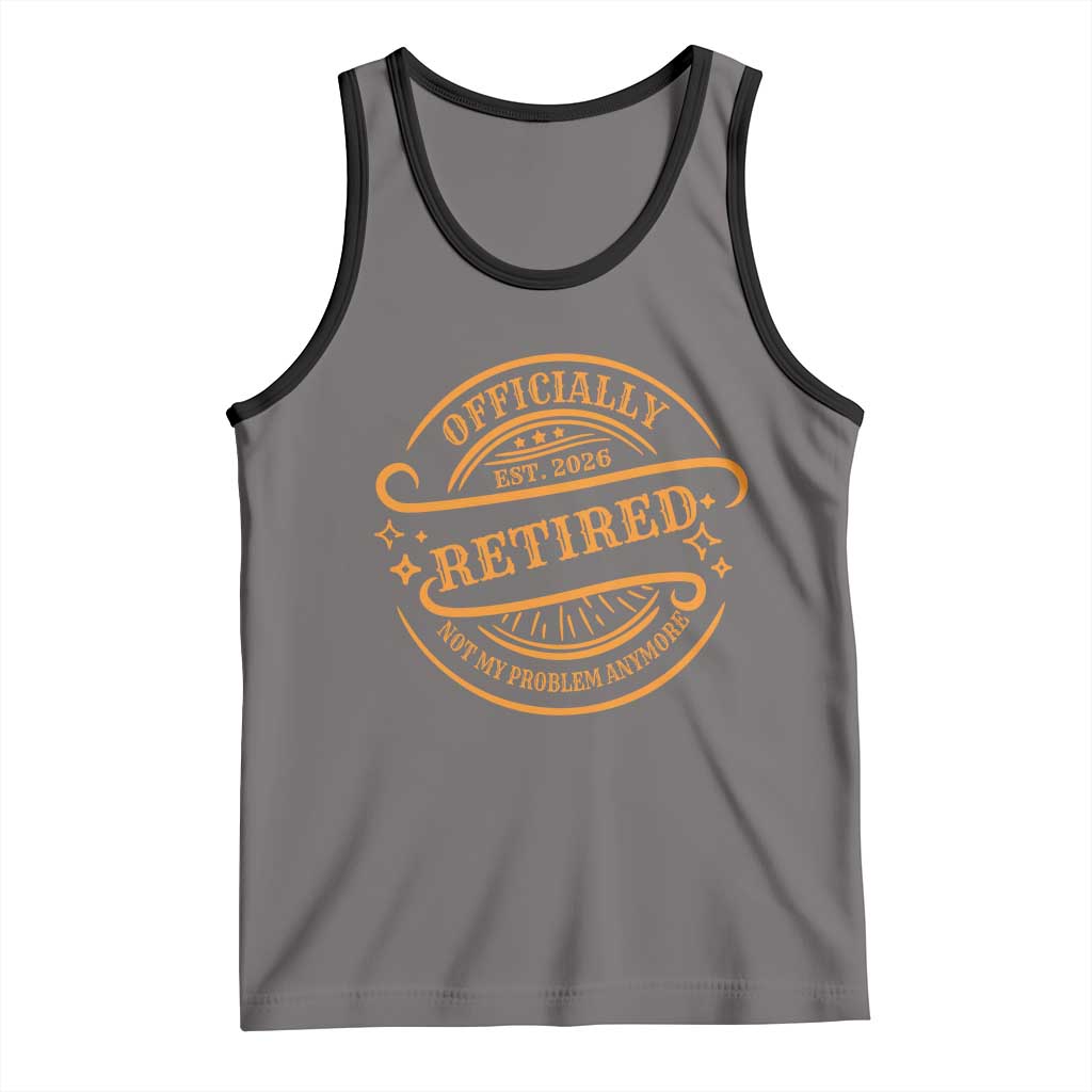 Retired Est 2026 Tank Top Not My Problem Anymore Vintage Retirement Gifts - Wonder Print Shop