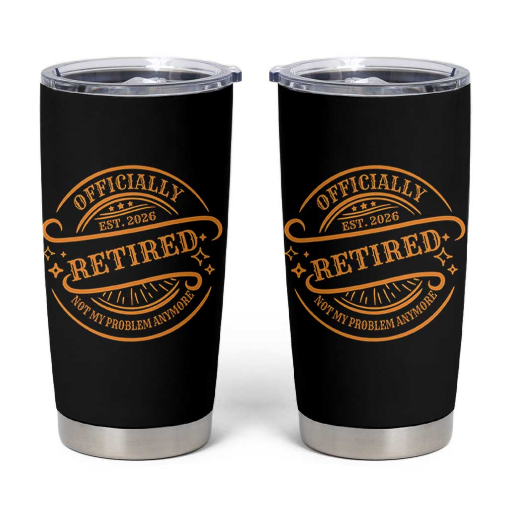 Retired Est 2026 Tumbler Cup Not My Problem Anymore Vintage Retirement Gifts - Wonder Print Shop