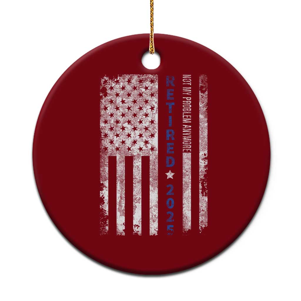 Retired 2025 Ceramic Ornament Not My Problem Anymore Vintage American Flag - Wonder Print Shop