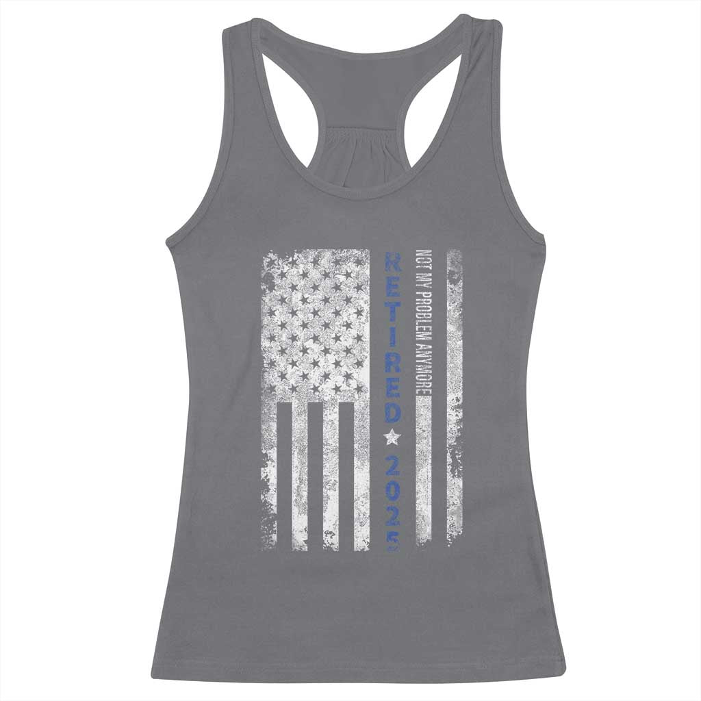 Retired 2025 Racerback Tank Top Not My Problem Anymore Vintage American Flag - Wonder Print Shop
