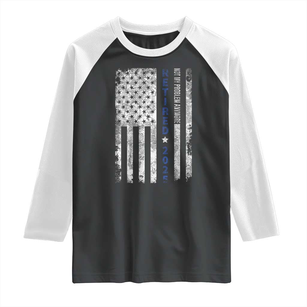 Retired 2025 Raglan Shirt Not My Problem Anymore Vintage American Flag - Wonder Print Shop