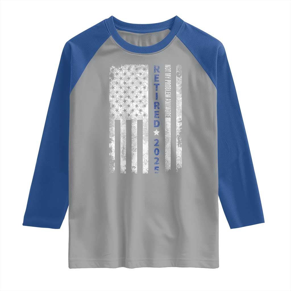 Retired 2025 Raglan Shirt Not My Problem Anymore Vintage American Flag - Wonder Print Shop