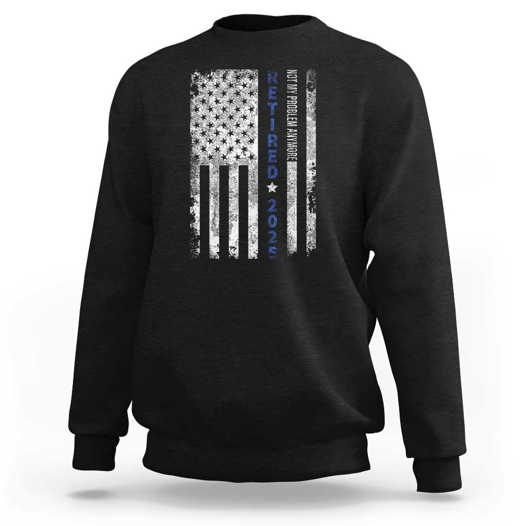 Retired 2025 Sweatshirt Not My Problem Anymore Vintage American Flag - Wonder Print Shop