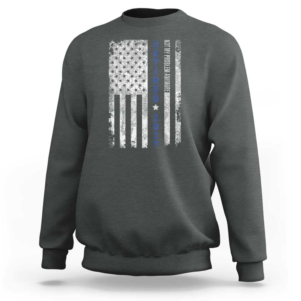 Retired 2025 Sweatshirt Not My Problem Anymore Vintage American Flag - Wonder Print Shop