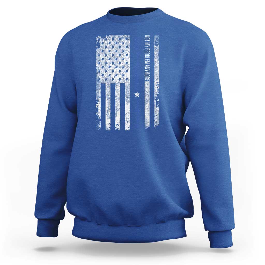 Retired 2025 Sweatshirt Not My Problem Anymore Vintage American Flag - Wonder Print Shop