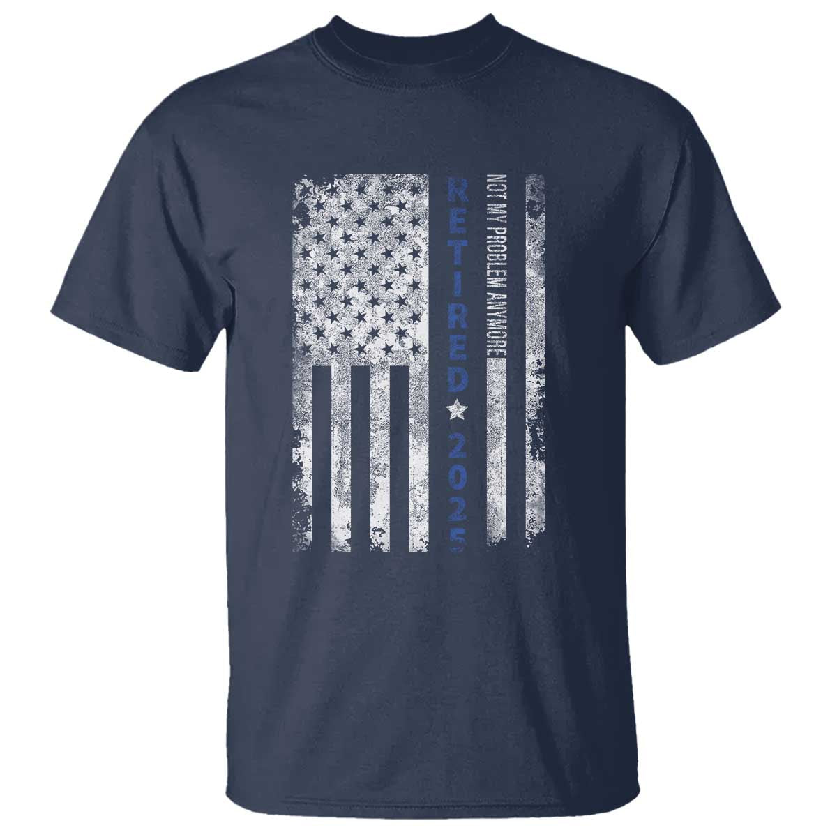 Retired 2025 T Shirt Not My Problem Anymore Vintage American Flag - Wonder Print Shop