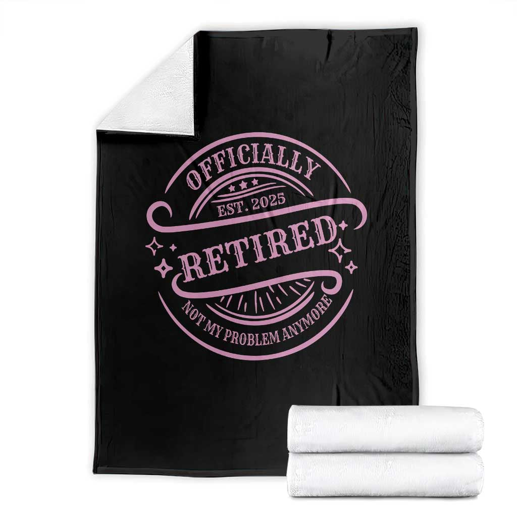 Retired Est 2025 Throw Blanket Not My Problem Anymore Vintage Pink Retirement Gifts TS10