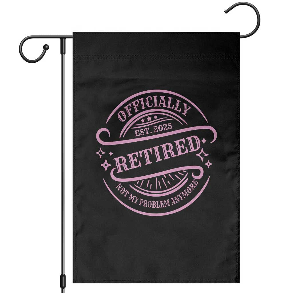 Retired Est 2025 Garden Flag Not My Problem Anymore Vintage Pink Retirement Gifts TS10