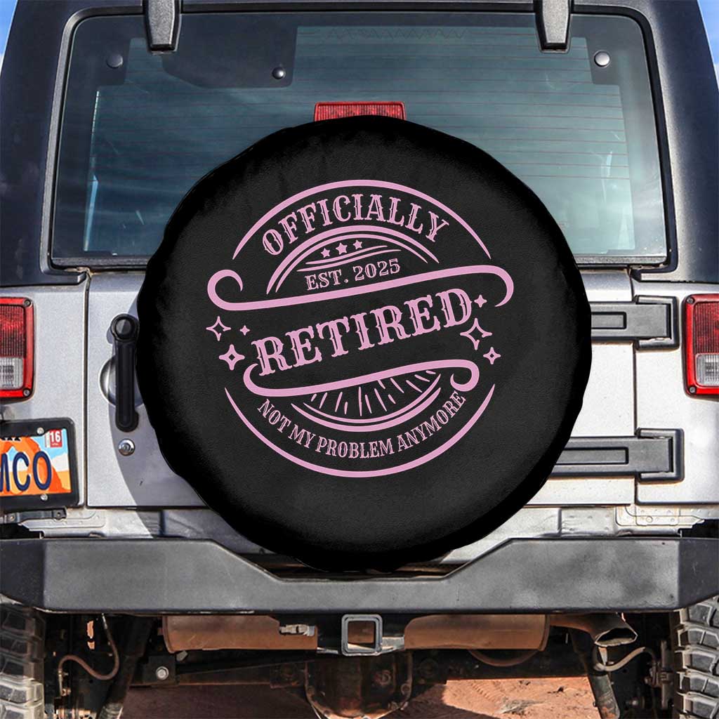 Retired Est 2025 Spare Tire Cover Not My Problem Anymore Vintage Pink Retirement Gifts TS10