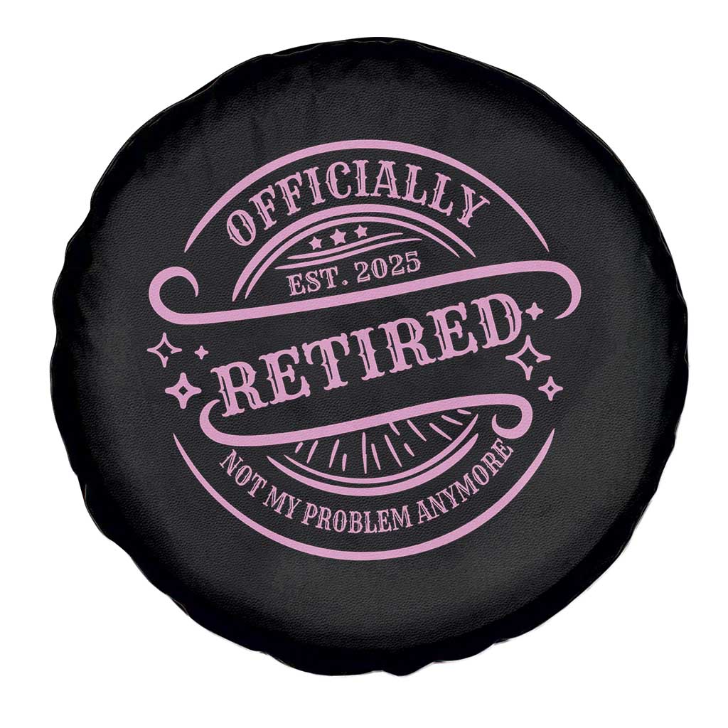 Retired Est 2025 Spare Tire Cover Not My Problem Anymore Vintage Pink Retirement Gifts TS10