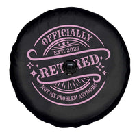 Retired Est 2025 Spare Tire Cover Not My Problem Anymore Vintage Pink Retirement Gifts TS10