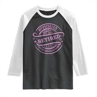 Retired Est 2025 Raglan Shirt Not My Problem Anymore Vintage Pink Retirement Gifts TS10