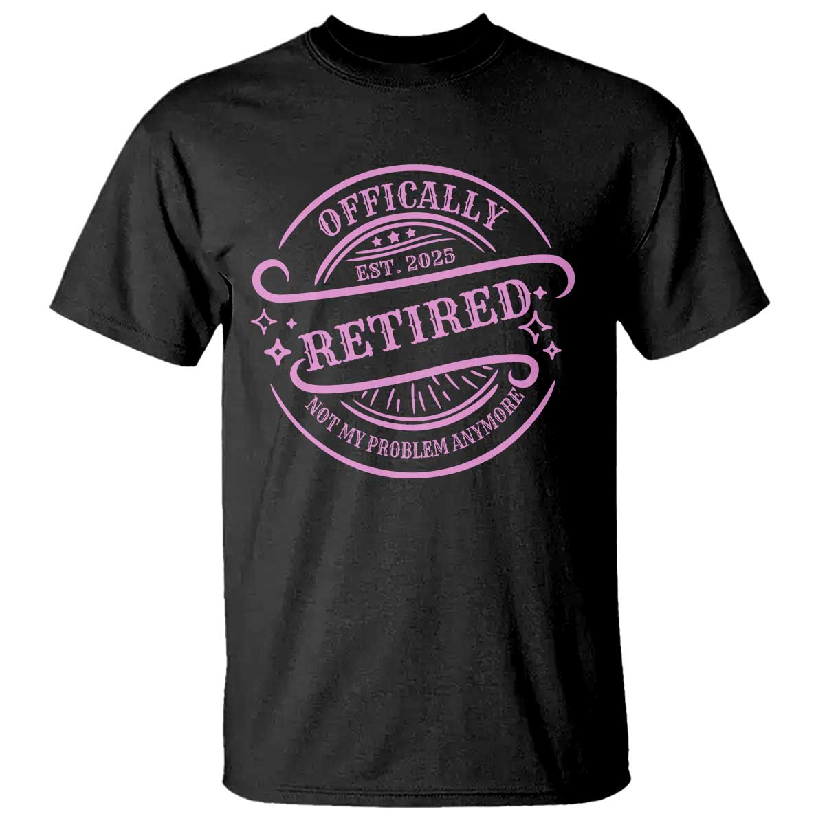 Retired Est 2025 T Shirt Not My Problem Anymore Vintage Pink Retirement Gifts - Wonder Print Shop