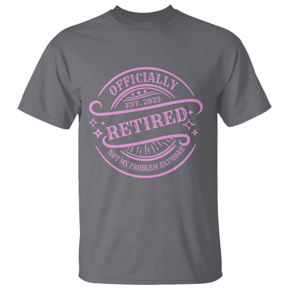 Retired Est 2025 T Shirt Not My Problem Anymore Vintage Pink Retirement Gifts TS10