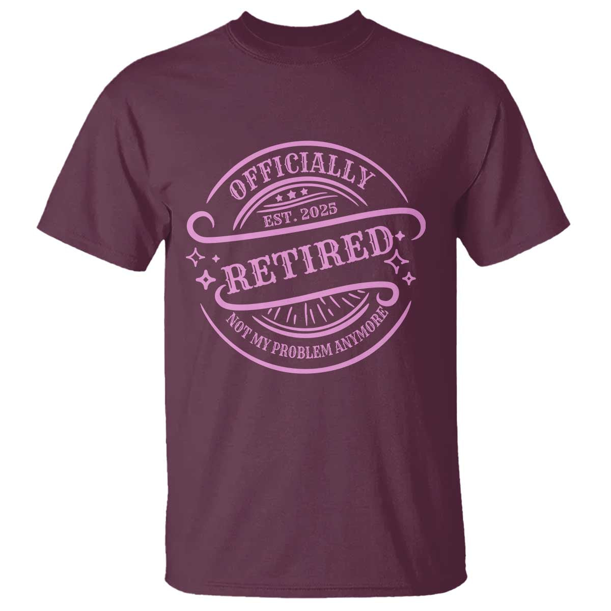 Retired Est 2025 T Shirt Not My Problem Anymore Vintage Pink Retirement Gifts TS10