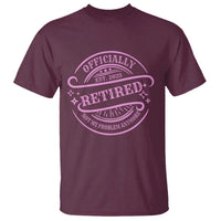 Retired Est 2025 T Shirt Not My Problem Anymore Vintage Pink Retirement Gifts TS10