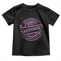 Retired Est 2025 Toddler T Shirt Not My Problem Anymore Vintage Pink Retirement Gifts TS10