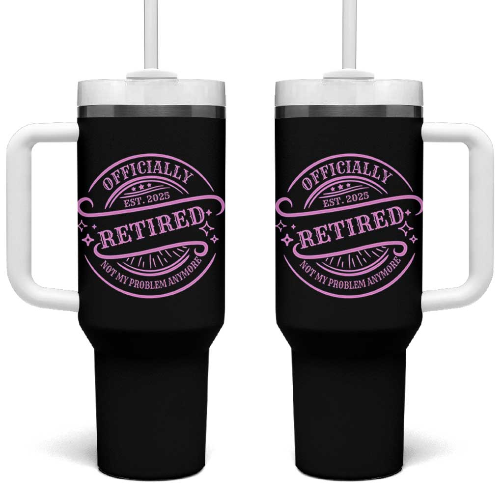 Retired Est 2025 Tumbler With Handle Not My Problem Anymore Vintage Pink Retirement Gifts TS10