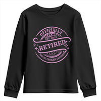Retired Est 2025 Youth Sweatshirt Not My Problem Anymore Vintage Pink Retirement Gifts TS10