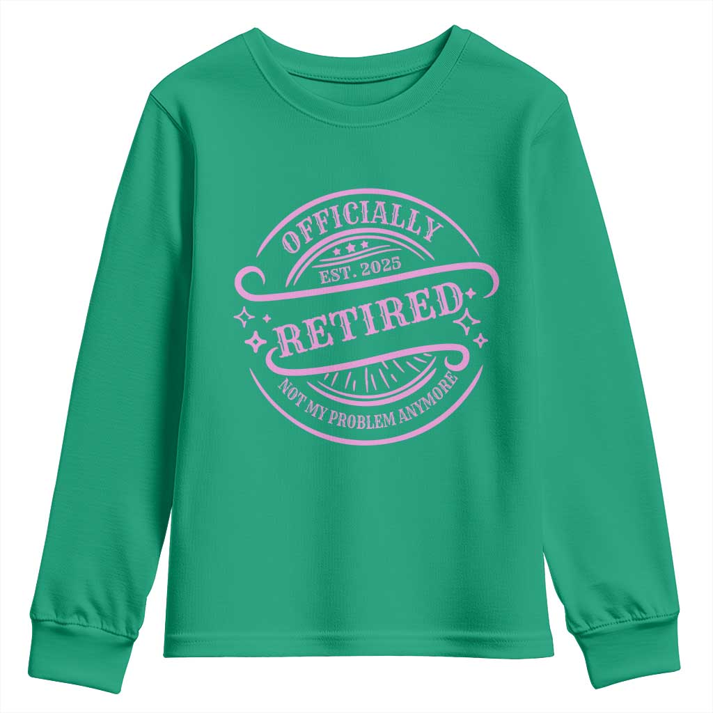 Retired Est 2025 Youth Sweatshirt Not My Problem Anymore Vintage Pink Retirement Gifts TS10