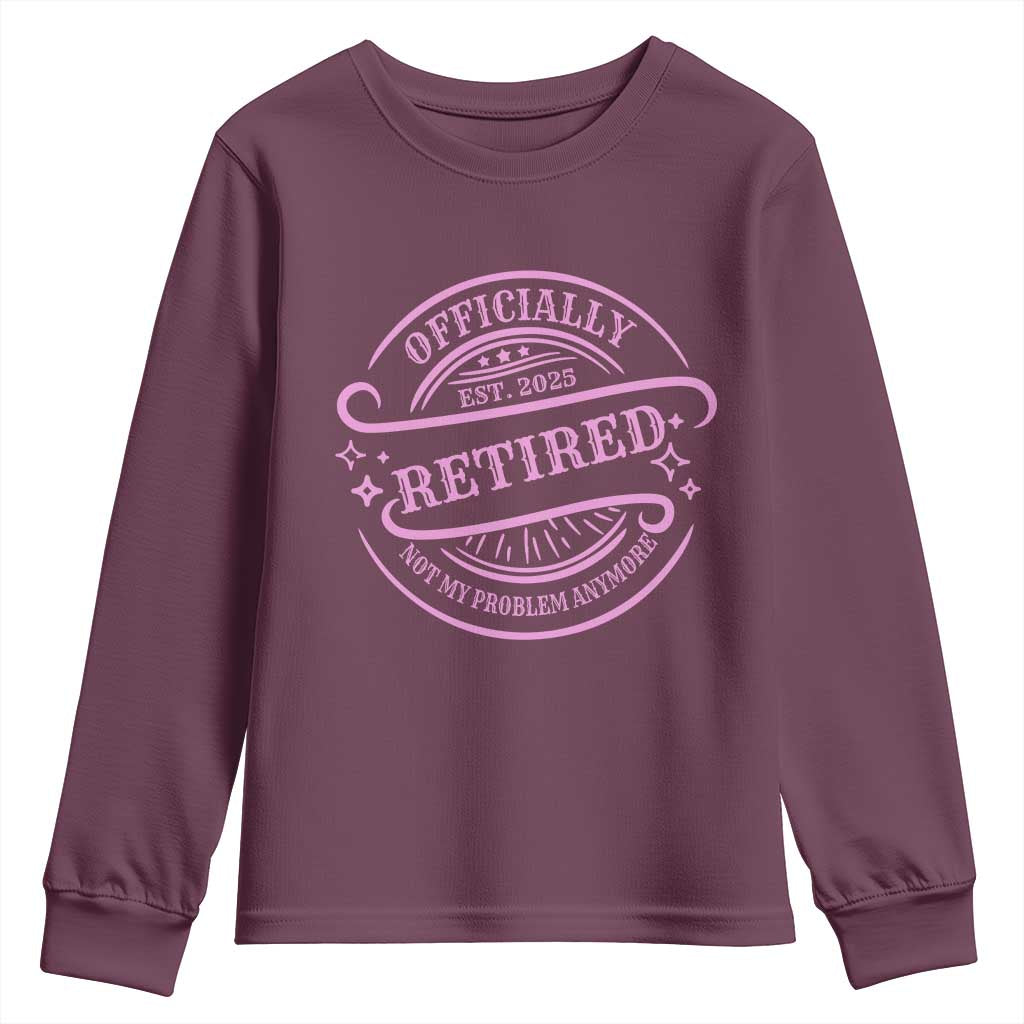 Retired Est 2025 Youth Sweatshirt Not My Problem Anymore Vintage Pink Retirement Gifts TS10