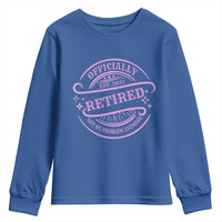 Retired Est 2025 Youth Sweatshirt Not My Problem Anymore Vintage Pink Retirement Gifts TS10