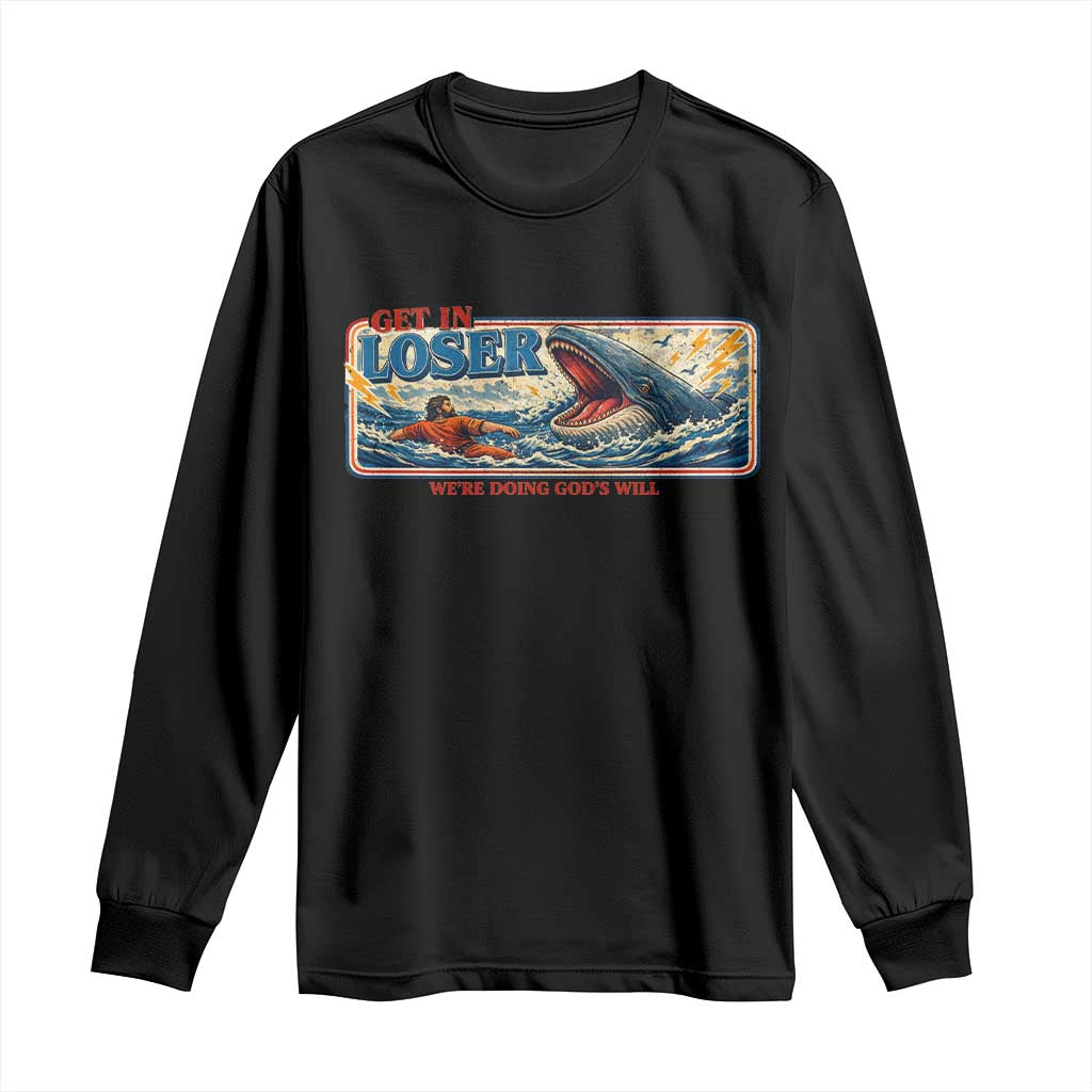 Funny Jonah And The Whale Long Sleeve Shirt Christian Bible Get in Loser Were Doing Gods Will