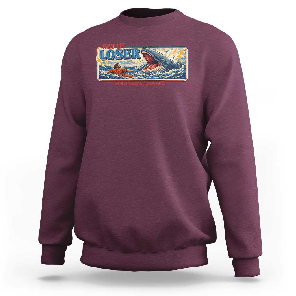 Funny Jonah And The Whale Sweatshirt Christian Bible Get in Loser Were Doing Gods Will