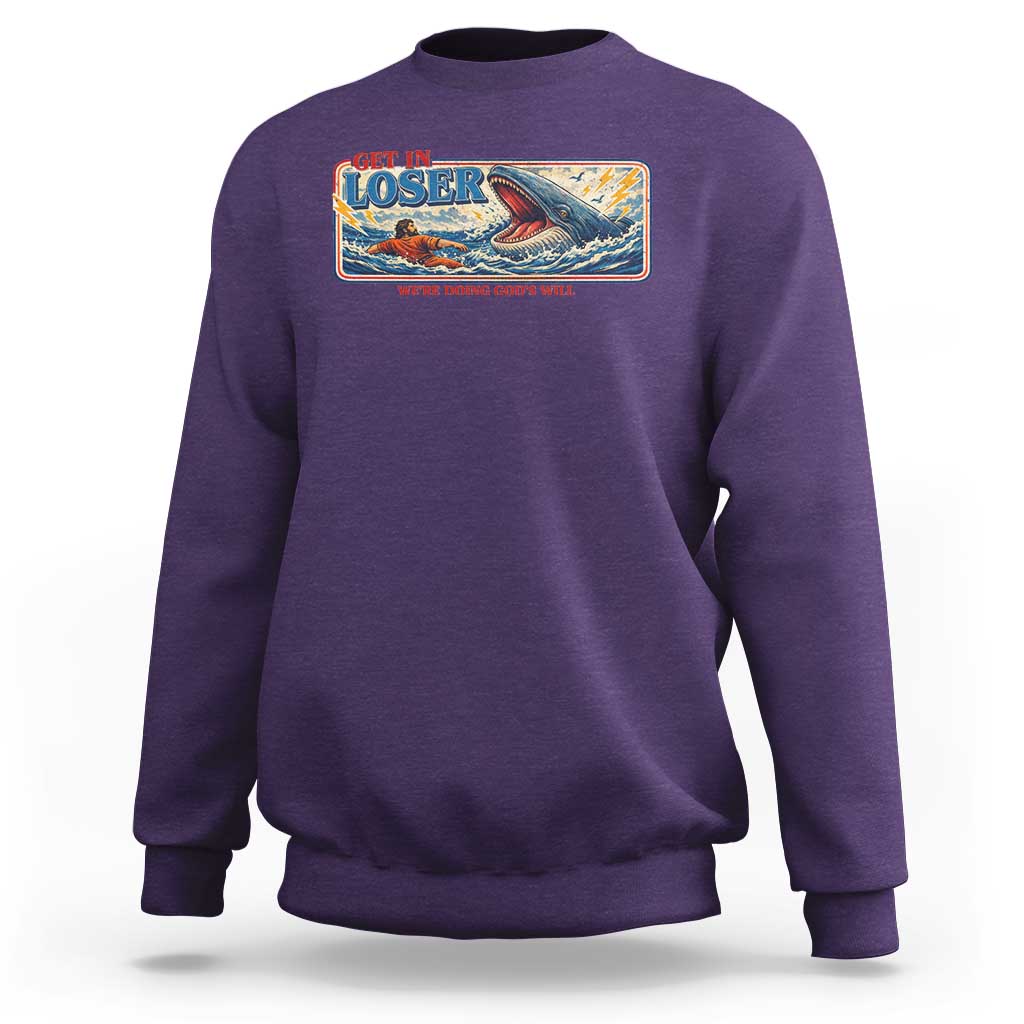 Funny Jonah And The Whale Sweatshirt Christian Bible Get in Loser Were Doing Gods Will
