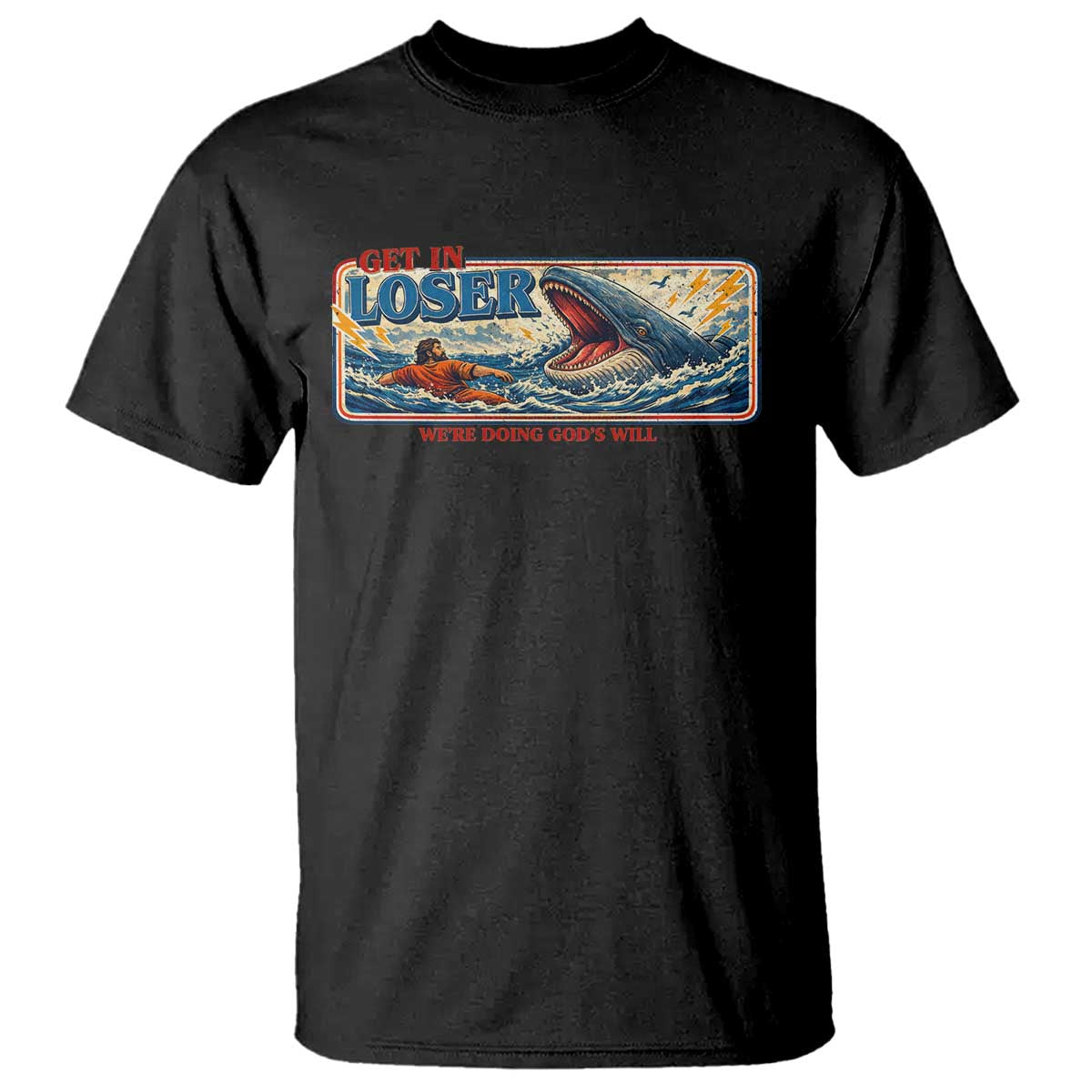 Funny Jonah And The Whale T Shirt Christian Bible Get in Loser Were Doing Gods Will