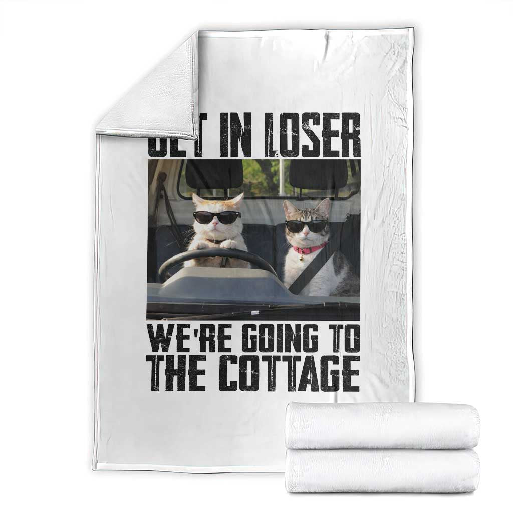 Get In Loser Were Going To The Cottage Throw Blanket Funny Cat Gifts Internet Memes
