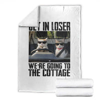 Get In Loser Were Going To The Cottage Throw Blanket Funny Cat Gifts Internet Memes