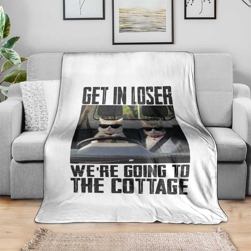 Get In Loser Were Going To The Cottage Throw Blanket Funny Cat Gifts Internet Memes