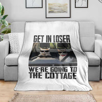 Get In Loser Were Going To The Cottage Throw Blanket Funny Cat Gifts Internet Memes