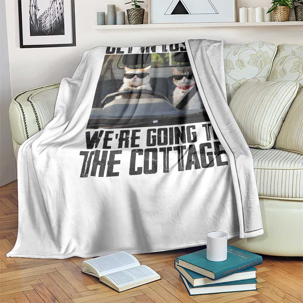 Get In Loser Were Going To The Cottage Throw Blanket Funny Cat Gifts Internet Memes