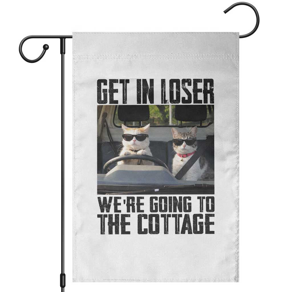 Get In Loser Were Going To The Cottage Garden Flag Funny Cat Gifts Internet Memes