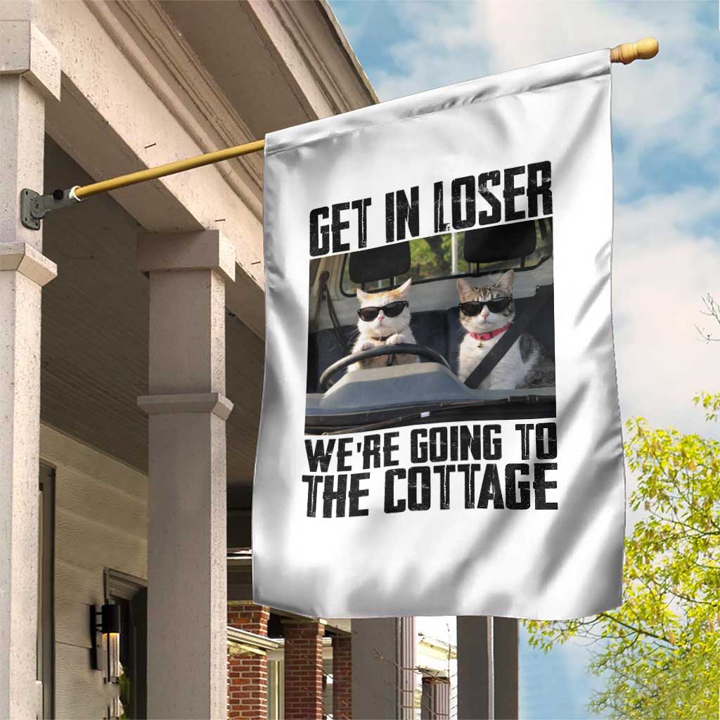 Get In Loser Were Going To The Cottage Garden Flag Funny Cat Gifts Internet Memes