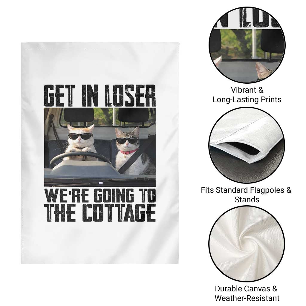Get In Loser Were Going To The Cottage Garden Flag Funny Cat Gifts Internet Memes