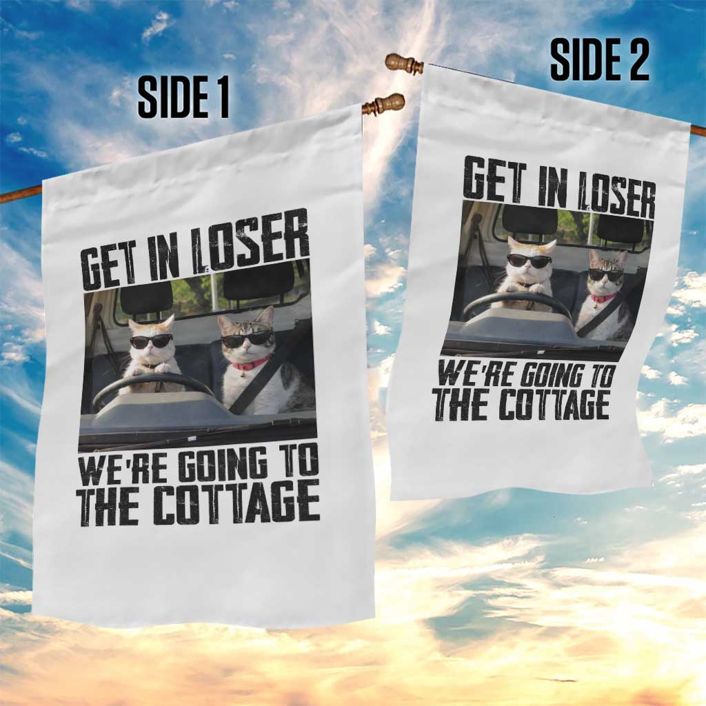 Get In Loser Were Going To The Cottage Garden Flag Funny Cat Gifts Internet Memes