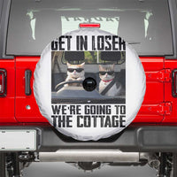 Get In Loser Were Going To The Cottage Spare Tire Cover Funny Cat Gifts Internet Memes