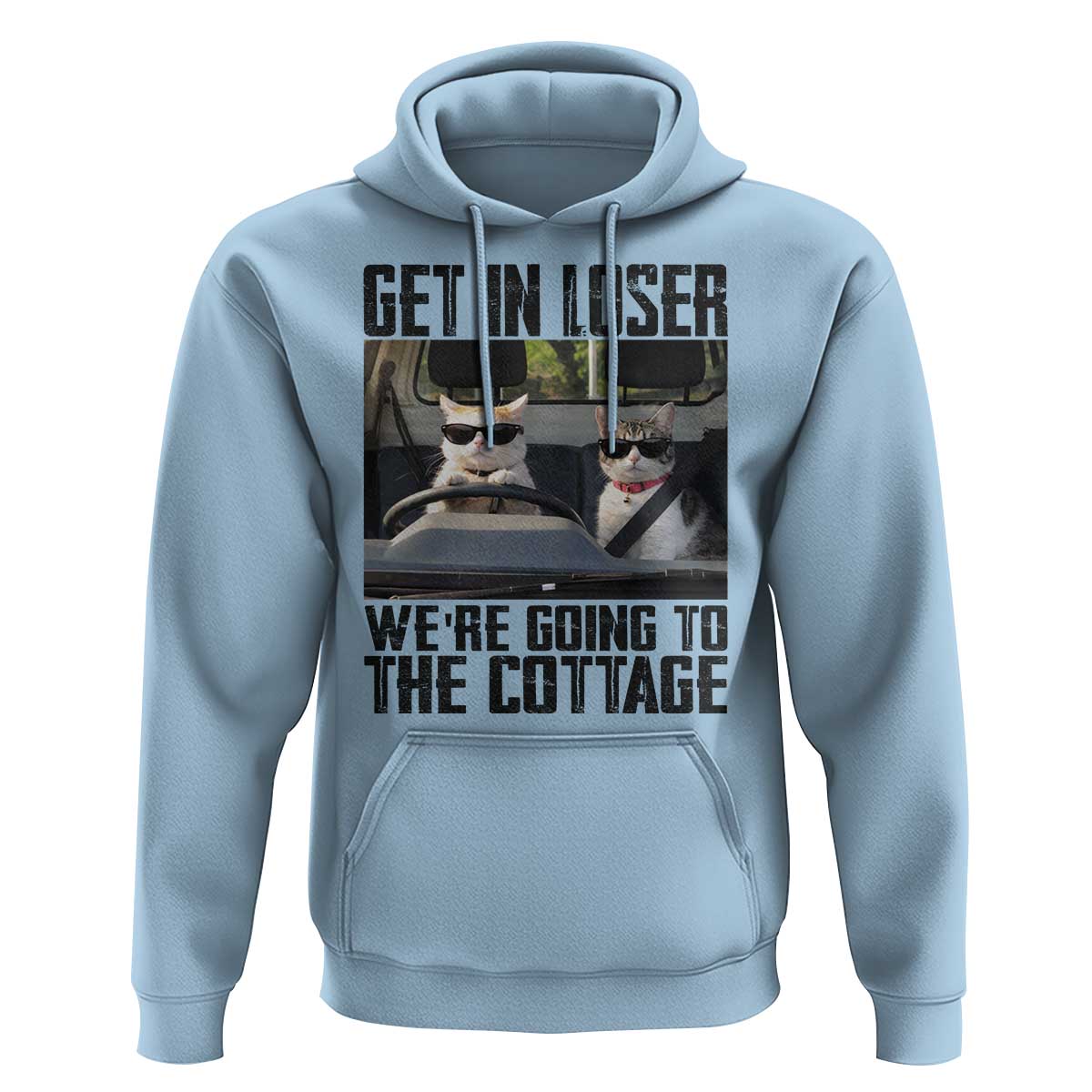 Get In Loser Were Going To The Cottage Hoodie Funny Cat Gifts Internet Memes