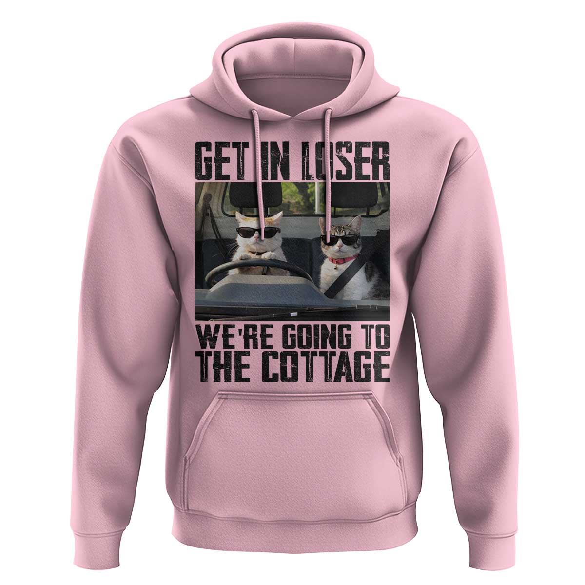 Get In Loser Were Going To The Cottage Hoodie Funny Cat Gifts Internet Memes