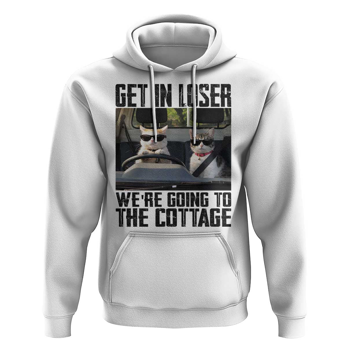 Get In Loser Were Going To The Cottage Hoodie Funny Cat Gifts Internet Memes