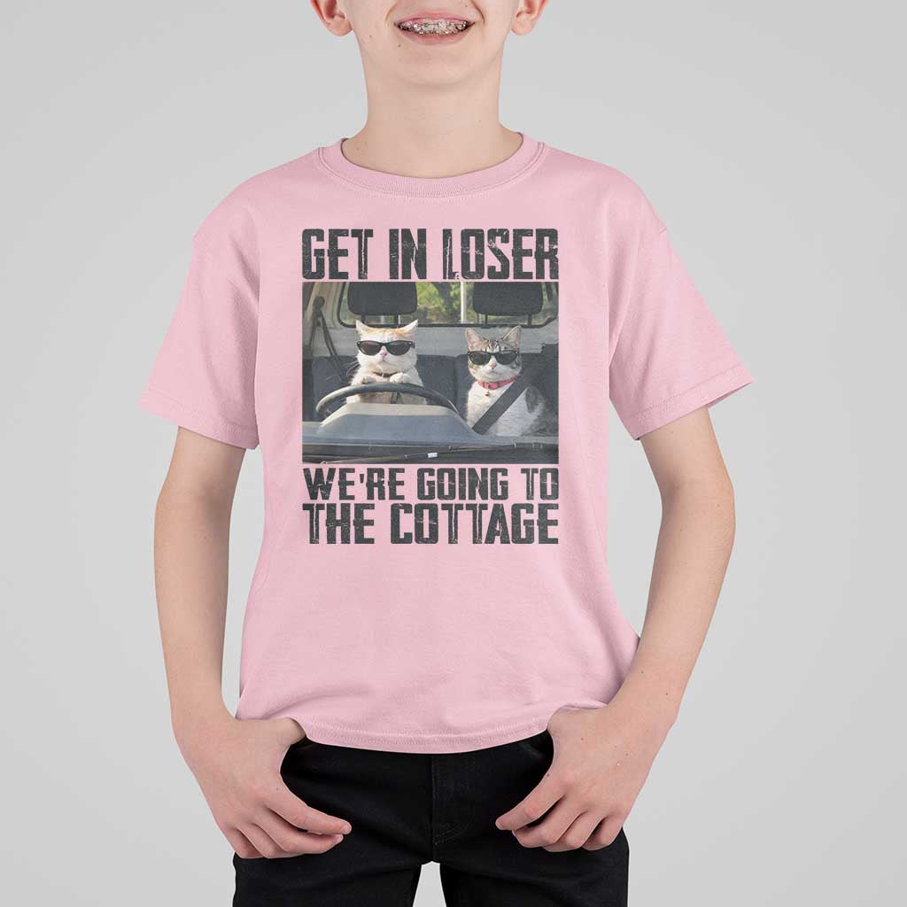 Get In Loser Were Going To The Cottage T Shirt For Kid Funny Cat Gifts Internet Memes