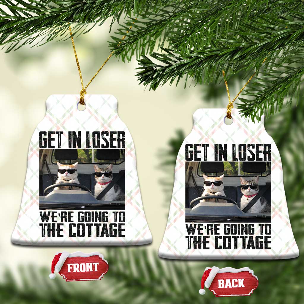 Get In Loser Were Going To The Cottage Ceramic Ornament Funny Cat Gifts Internet Memes