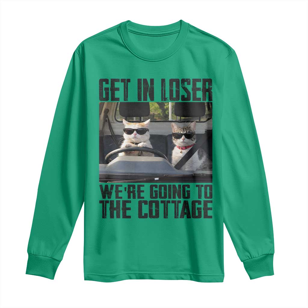 Get In Loser Were Going To The Cottage Long Sleeve Shirt Funny Cat Gifts Internet Memes